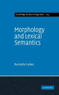 Morphology and Lexical Semantics di Rochelle Lieber edito da Cambridge University Press