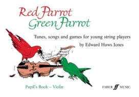 Red Parrot, Green Parrot (violin Book) di Edward Huws Jones edito da Faber Music Ltd