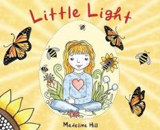 Little Light di MADELINE HILL edito da Lightning Source Uk Ltd