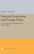 National Leadership and Foreign Policy di James N. Rosenau edito da Princeton University Press