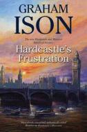 Hardcastle\'s Frustration di Graham Ison edito da Severn House Publishers Ltd