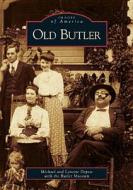 Old Butler di Michael DePew, The Butler Museum edito da ARCADIA PUB (SC)