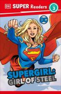 DK Super Readers Level 3 DC Supergirl Girl of Steel: Meet Kara Zor-El di Ruth Amos edito da DK PUB