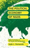 Fernando, J: The Political Economy of NGOs di Jude L. Fernando edito da Pluto Press