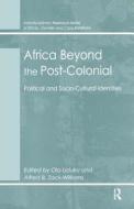 Africa Beyond the Post-Colonial di Alfred B. Zack-Williams edito da Routledge