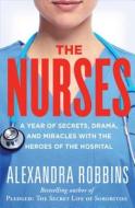 The Nurses di Alexandra Robbins edito da Algonquin Books (division of Workman)