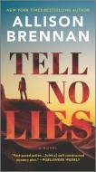 Tell No Lies di Allison Brennan edito da MIRA
