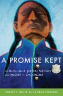 A Promise Kept di Robert J. Miller, Robbie Ethridge edito da University Of Oklahoma Press