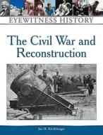Kirchberger, J:  Civil War and Reconstruction di Joe Kirchberger edito da Facts On File