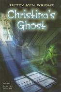 Christina's Ghost di Betty Ren Wright edito da Holiday House