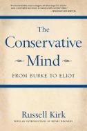 The Conservative Mind: From Burke to Eliot di Russell Kirk edito da GATEWAY ED