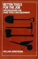 Better Tools For The Job di W. Armstrong edito da Itdg Publishing