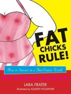 Fat Chicks Rule! di Lara Frater edito da Ig Publishing