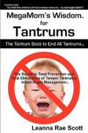 Megmom\'s Wisdom For Tantrums di Leanna Rae Scott edito da Megamom Media