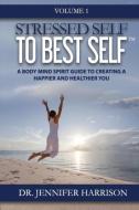 Stressed Self to Best Self(TM) di Jennifer Harrison edito da Stressed Self to Best Self(TM)