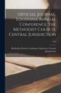 Official Journal, Louisiana Annual Conference, the Methodist Church, Central Jurisdiction; 1958 edito da LIGHTNING SOURCE INC