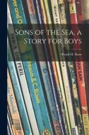 Sons of the Sea, a Story for Boys edito da LIGHTNING SOURCE INC