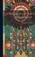 Indians of the Southwest di Goddard Pliny Earle edito da LEGARE STREET PR