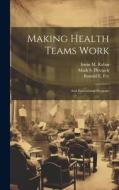 Making Health Teams Work: And Educational Program di Irwin M. Rubin, Ronald E. Fry, Mark S. Plovnick edito da LEGARE STREET PR