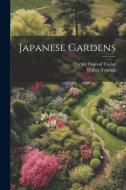 Japanese Gardens di Walter Tyndale, Harriet Osgood Taylor edito da LEGARE STREET PR