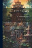 Life in Java: With Sketches of the Javanese; Volume 1 edito da LEGARE STREET PR