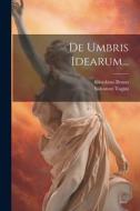 De Umbris Idearum... di Giordano Bruno, Salvatore Tugini edito da LEGARE STREET PR