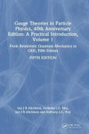 Gauge Theories In Particle Physics, 40th Anniversary Edition: A Practical Introduction, Volume 1 di Ian J R Aitchison, Anthony J.G. Hey edito da Taylor & Francis Ltd