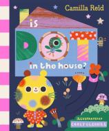 Is Dot In The House? di Camilla Reid edito da Pan Macmillan