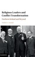Religious Leaders and Conflict Transformation di Nukhet. A Sandal edito da Cambridge University Press