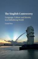 The Singlish Controversy di Lionel Wee edito da Cambridge University Press