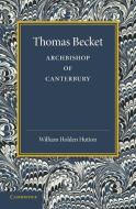 Thomas Becket di William Holden Hutton edito da Cambridge University Press