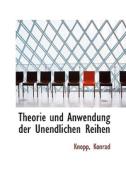 Theorie Und Anwendung Der Unendlichen Reihen di Knopp Konrad edito da Bibliolife, Llc