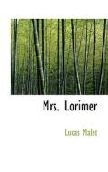 Mrs. Lorimer di Lucas Malet edito da Bibliolife