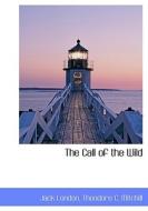 The Call Of The Wild di Jack London, Theodore C Mitchill edito da Bibliolife