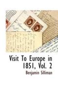Visit to Europe in 1851, Vol. 2 di Benjamin Silliman edito da BCR (BIBLIOGRAPHICAL CTR FOR R