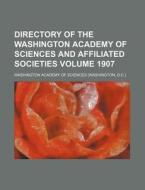 Directory of the Washington Academy of Sciences and Affiliated Societies Volume 1907 di Washington Academy of Sciences edito da Rarebooksclub.com