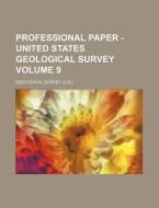 Professional Paper - United States Geological Survey Volume 9 di Geological Survey edito da Rarebooksclub.com