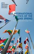 The International Politics of the Arab Spring edito da Palgrave Macmillan