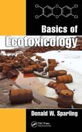 Basics of Ecotoxicology di Donald W. (Cooperative Wildlife Research Laboratory Sparling edito da Taylor & Francis Ltd