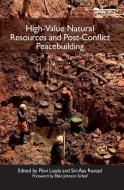 High-Value Natural Resources and Post-Conflict Peacebuilding edito da Taylor & Francis Ltd