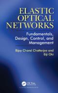 Elastic Optical Networking Technologies: di Bijoy Chatterjee, Eiji Oki edito da Taylor & Francis Ltd