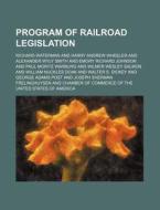 Program of Railroad Legislation di Richard Waterman edito da Rarebooksclub.com