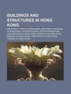 Buildings And Structures In Hong Kong: L di Books Llc edito da Books LLC, Wiki Series