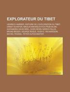 Explorateur Du Tibet: Heinrich Harrer, E di Livres Groupe edito da Books LLC, Wiki Series