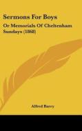 Sermons for Boys: Or Memorials of Cheltenham Sundays (1868) di Alfred Barry edito da Kessinger Publishing