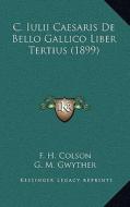 C. Iulii Caesaris de Bello Gallico Liber Tertius (1899) edito da Kessinger Publishing