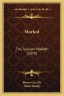 Markof: The Russian Violinist (1879) di Henry Greville edito da Kessinger Publishing