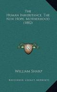 The Human Inheritance, the New Hope, Motherhood (1882) di William Sharp edito da Kessinger Publishing