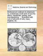 Dictionarium Rusticum & Urbanicum di See Notes Multiple Contributors edito da Gale Ecco, Print Editions