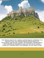 The Divine Right Of Church Government: W di T. H. Ed edito da Nabu Press